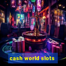 cash world slots